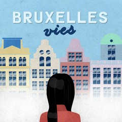 Bruxelles Vies - Episode #7 - Brussels 1.0.3 : Les institutions européennes
