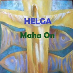 Maha On - HELGA