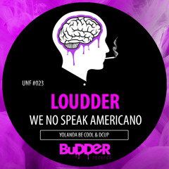 UNF #023 :: Yolanda Be Cool & DCUP - We no Speak Americano (Loudder Unff. Remix) | FREE DOWNLOAD