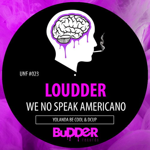 UNF #023 :: Yolanda Be Cool & DCUP - We no Speak Americano (Loudder Unff. Remix) | FREE DOWNLOAD