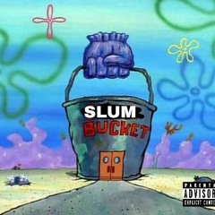 SHEESH by SLUM BUCKET STAFF
