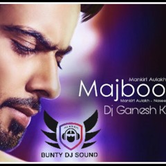 Majbooriyan Remix Ft.Mankirat Aulakh