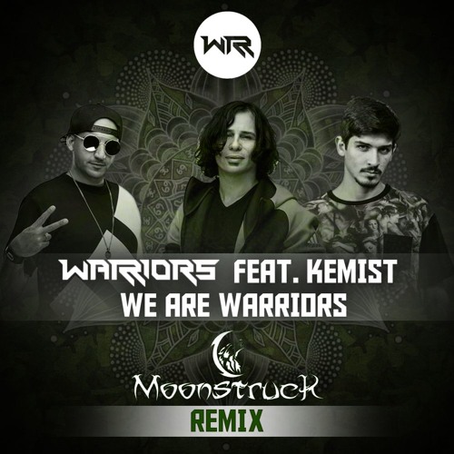 Warriors, Kemist - We Are Warriors (Moonstruck Remix)