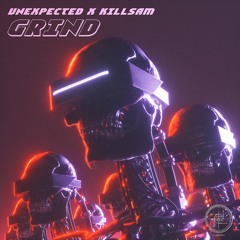Unexpected & Killsam - Grind