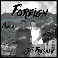 Foreign ft. Mace (Prod. Sinful)