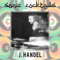 Sonic Cocktails 073 - J.Handel
