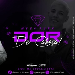 MEGA DOR DE CABEÇA ( NOVA MC DON JUAN ) - AGOSTO 2018 ( DJ MADRUGA )