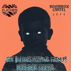 Jefe VIP - Boombox Cartel [Dj Ches Festival Mashup]