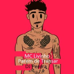 MC Livinho Parem De Transar (DJ Perera &DJ Fael Da CH) Musica Nova 2018
