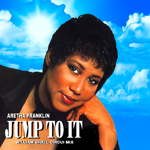 Aretha Franklin - Jump To It (William Bhall Circuit Mix)FREE DOWNLOAD