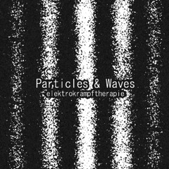PARTICLES & WAVES