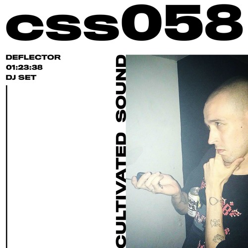 Cultivated Sound Sessions - CSS058: Deflector