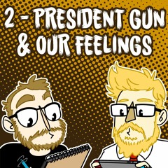 2 - President Gun & our feelings