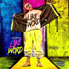 AJ Reynolds - Like Word (Prod. By Superstar O & Mike Cip)