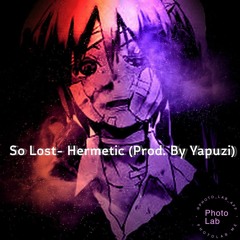 So Lost- Hermetic (Prod. By Yapuzi)