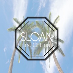 SLOAN- End of Time (Feat Louise)(Prod. Brandon Stogner)