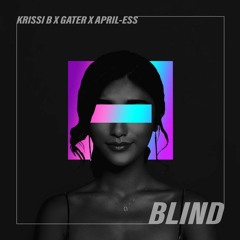 Krissi B & Gater x April-Ess - Blind