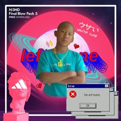 Hi3ND Final Blow Pack Vol.5 (Mashup/Edit) [FREE DOWNLOAD]