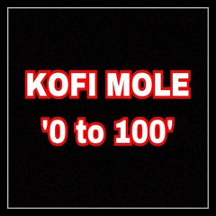 Kofi Mole - 0 to 100 Freestyle Ground Up Bars