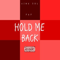 King Sol- Hold Me Back(ft. PDP)