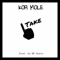 Kofi Mole - One Take (Freestyle) Prod. by MP Beatz