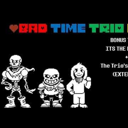[Bad Time Trio Bonus Track] ITS THE HUMAN!! + The Trios Squabble