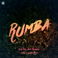 LNY TNZ & Menasa - Rumba (City Lights Flip) [Worldwide Premiere]