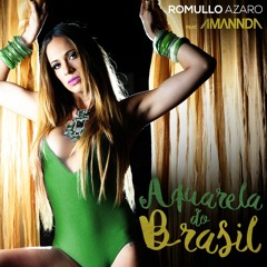 Romullo Azaro Feat. Amannda - Aquarela Do Brazil (Ale Amaral Remix)
