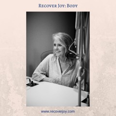 Recover Joy: Body 08/18/18