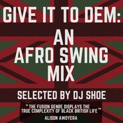 Give It To Dem: An Afro Swing Mix
