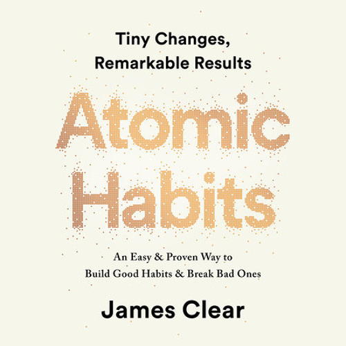Atomic Habits by James Clear, read by James Clear