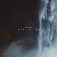 Tristam - Just Like I Do