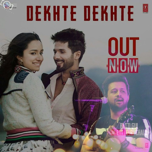 Stream Dekhte Dekhte - Atif Aslam : Batti Gul Meter Chalu [ Full Audio ] by  Open Records | Listen online for free on SoundCloud