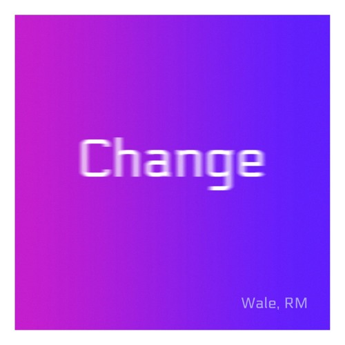 Change - Wale, RM (8D Audio.ver)
