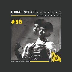 Lounge Squatt Podcast #056 Viscerale