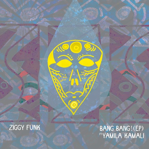 Ziggy Funk - Bang Bang! ft Yamila Kamali (EP)