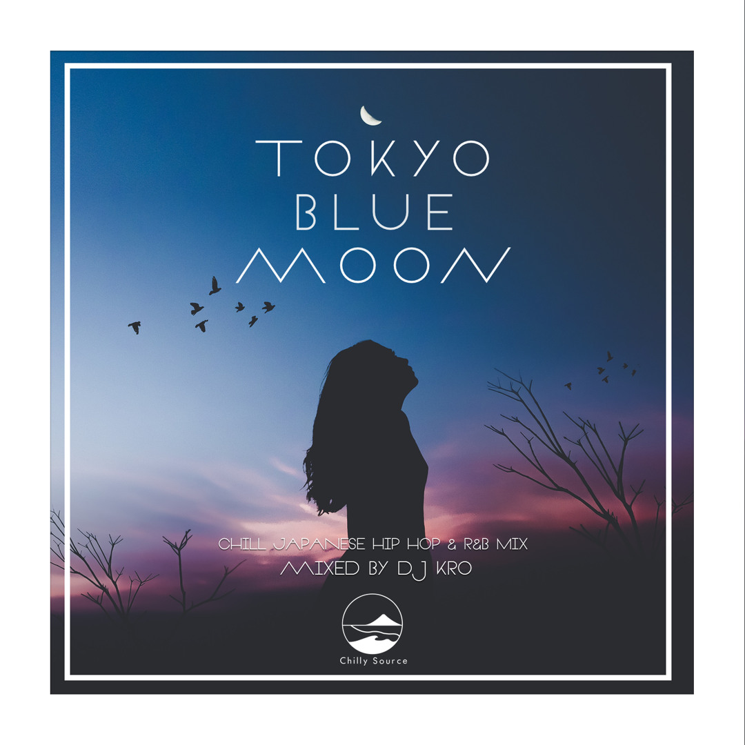Stream TOKYO BLUE MOON - Chill 日本語ラップMIX- by DJ KRO | Listen