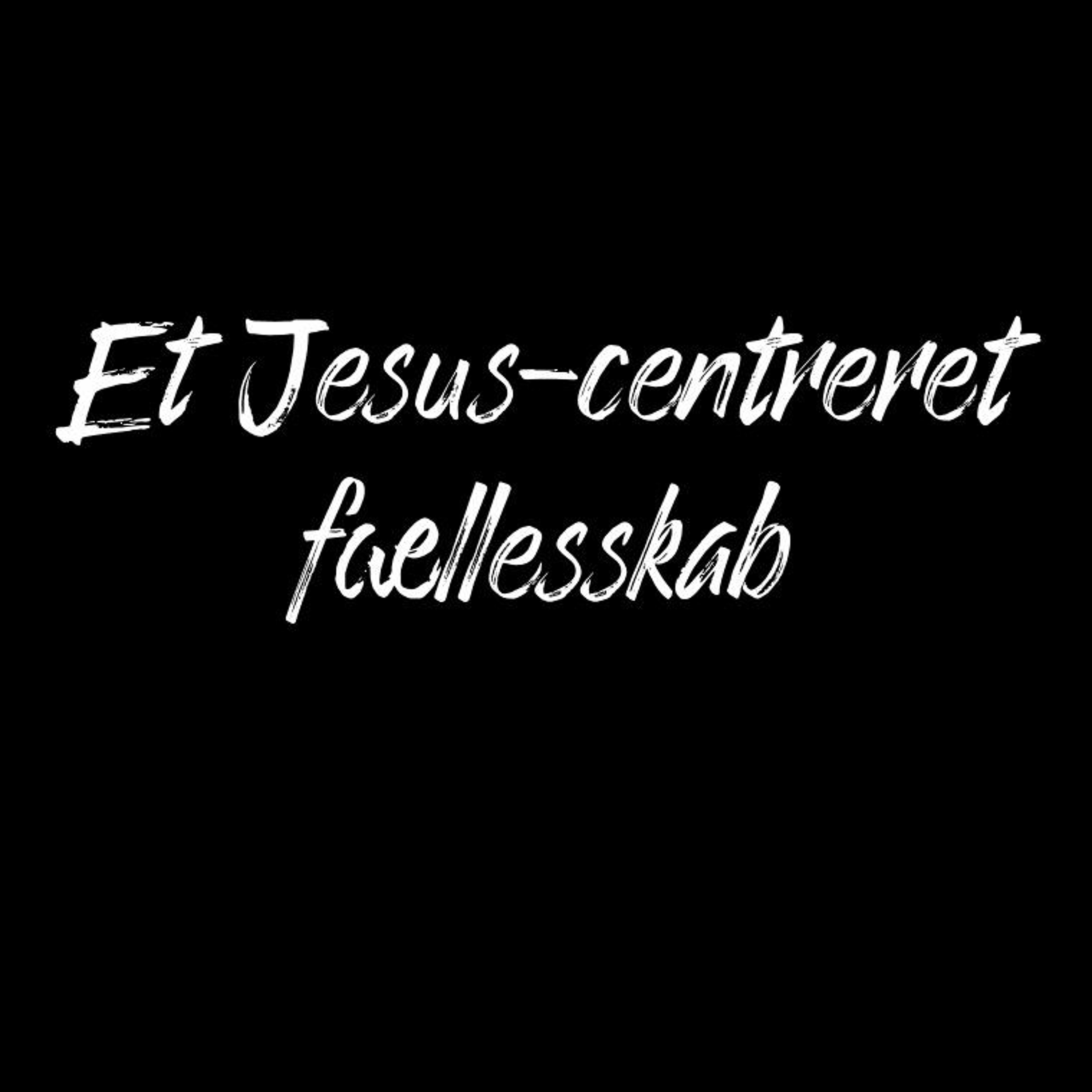 19.08.2018 - Et Jesus-centreret fællesskab - Martin Napoleon Walsøe