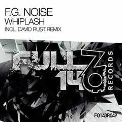 F.G. Noise - Whiplash (David Rust Remix) OUT NOW