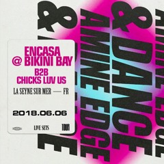 2018.06.06 - Amine Edge & DANCE B2b Chicks Luv Us @ EnCasa - Bikini Bay, La Seyne Sur Mer, FR