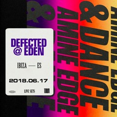 2018.06.17 - Amine Edge & DANCE @ Defected - Eden, Ibiza, SP