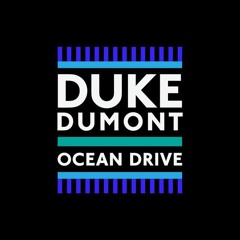 Duke Dumont - Ocean Drive (Camiolo x Nick Palem Bootleg)