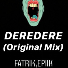 Fatrik, Epiik - DEREDERE (Original Mix)