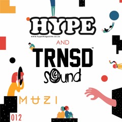 TRNSD Sound x HYPE Magazine Session 012 - Muzi
