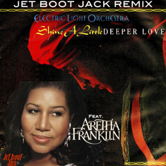 ELO feat Aretha Franklin - Shine A Little Deeper Love (Jet Boot Jack Remix) FREE DOWNLOAD!
