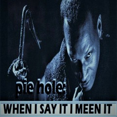 PIE HOLE: BY D.NEW 240 (HELL BENT MIX)