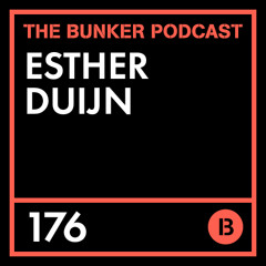 The Bunker Podcast 176: Esther Duijn
