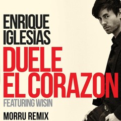 Enrique Iglesias Ft Wisin - Duele El Corazon (Morru Remix) [Free Download on Buy link]