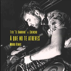 Tito El Bambino Feat. Chencho - A Que No Te Atreves (Morru Remix) [Free Download on Buy link]