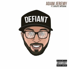 Adam Jeremy - Defiant (ft. Catalyst Bars, Notebook.)